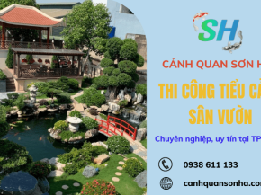 Thi công tiểu cảnh sân vườn chuyên nghiệp, hợp phong thủy tại Cảnh Quan Sơn Hà